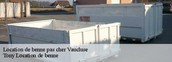 Location de benne pas cher 84 Vaucluse Tony Location de benne